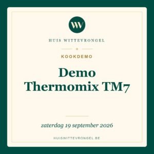 Workshop Demo Thermomix TM7 op zaterdag 19 september 2026 bij Huis Wittevrongel